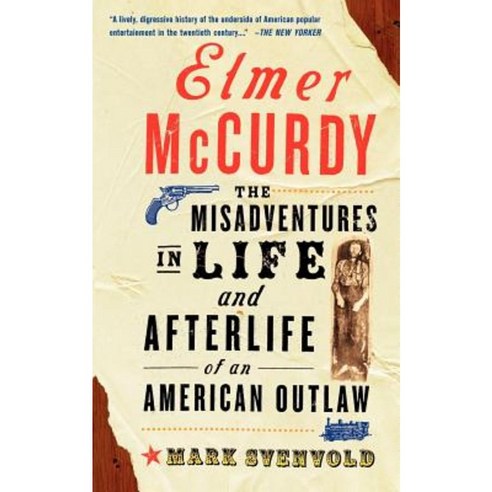 Elmer McCurdy: The Life and Afterlife of an American Outlaw Paperback, Basic Books