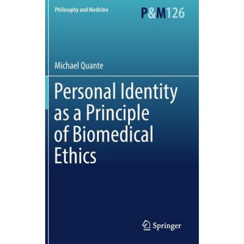 Personal Identity as a Principle of Biomedical Ethics Hardcover, Springer