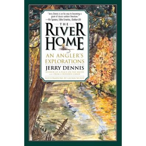 The River Home: An Angler''s Explorations Paperback, Thomas Dunne Books