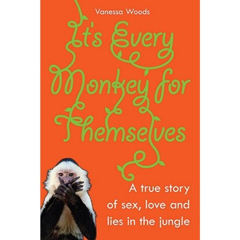 It''s Every Monkey for Themselves: A True Story of Sex Love and Lies in the Jungle Paperback, Allen & Unwin Australia