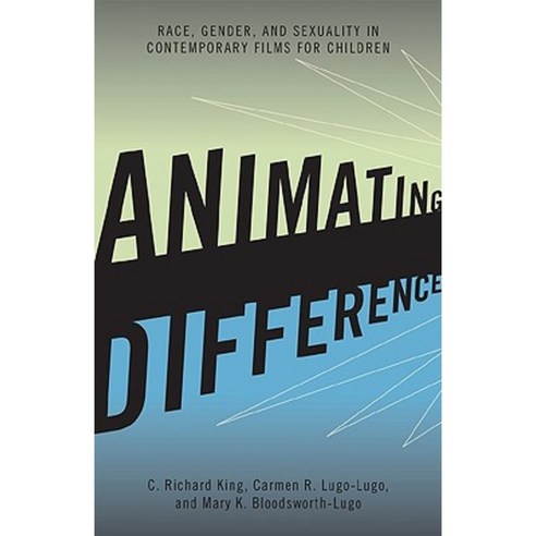 Animating Difference: Race Gender and Sexuality in Contemporary Films for Children Hardcover, Rowman & Littlefield Publishers