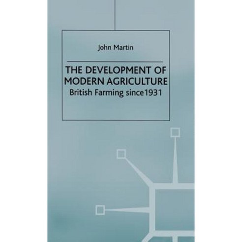 The Development of Modern Agriculture: British Farming Since 1931 Hardcover, Palgrave MacMillan