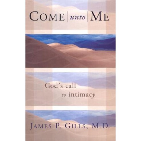 Come Unto Me: God''s Call to Intimacy Paperback, Creation House