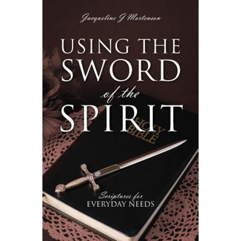 Using the Sword of the Spirit: Scriptures for Everyday Needs Paperback, Outskirts Press