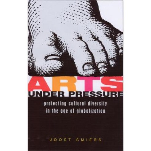 Arts Under Pressure: Promoting Cultural Diversity in the Age of Globalisation Paperback, Zed Books