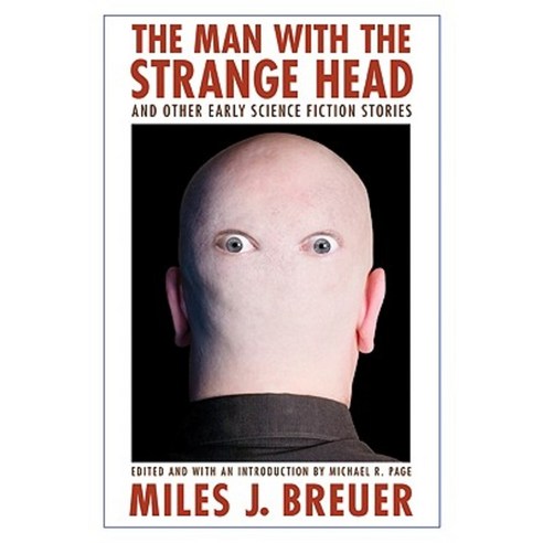 The Man with the Strange Head and Other Early Science Fiction Stories Paperback, Bison Books