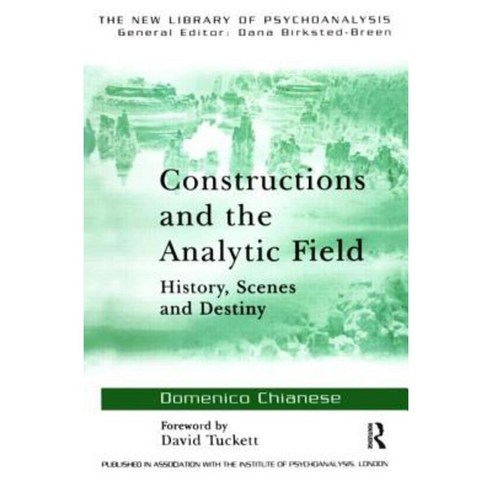 Constructions and the Analytic Field: History Scenes and Destiny Paperback, Routledge