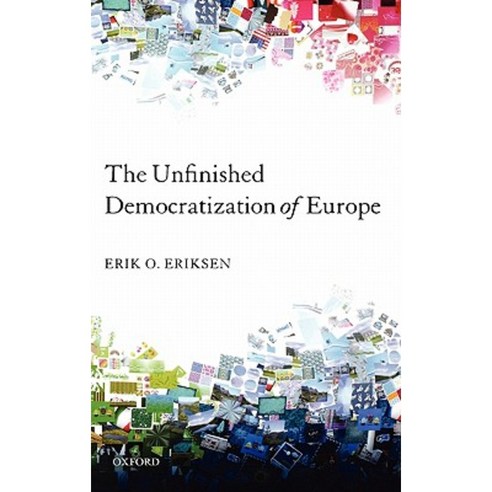 The Unfinished Democratization of Europe Hardcover, OUP Oxford