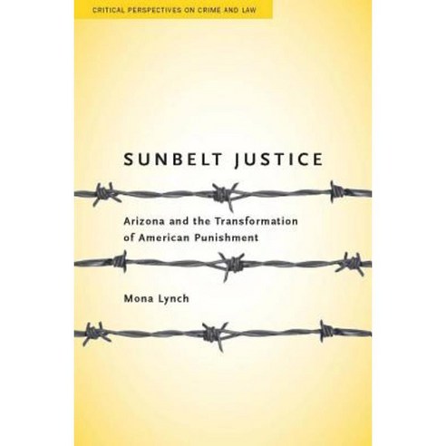 Sunbelt Justice: Arizona and the Transformation of American Punishment Paperback, Stanford Law Books