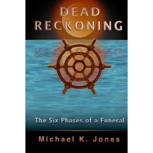 Dead Reckoning: The Six Phases of a Funeral Paperback, Vogelstein Press