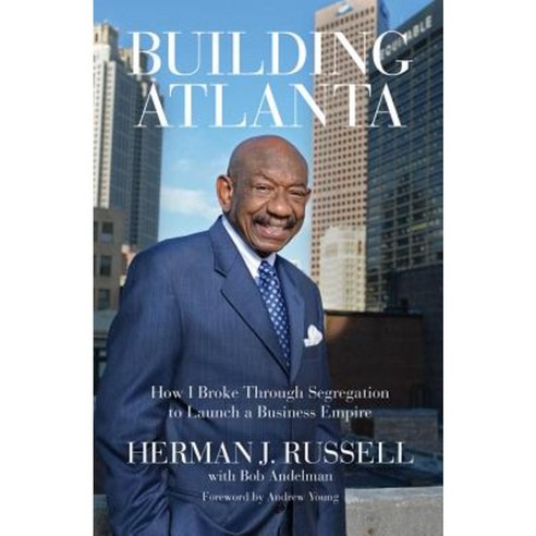 Building Atlanta: How I Broke Through Segregation to Launch a Business Empire Paperback, Chicago Review Press