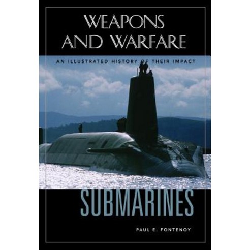 Submarines: An Illustrated History of Their Impact Hardcover, ABC-CLIO