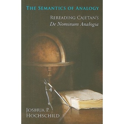 The Semantics of Analogy: Rereading Cajetan''s de Nominum Analogia Paperback, University of Notre Dame Press