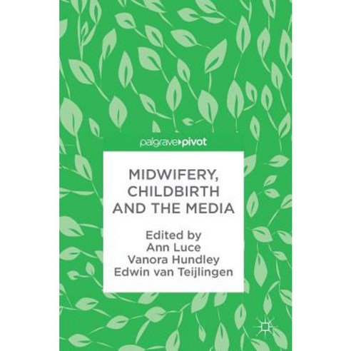 Midwifery Childbirth and the Media Hardcover, Palgrave MacMillan