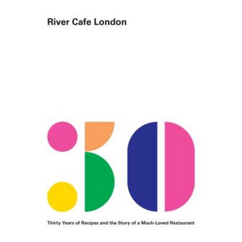 River Cafe London: Thirty Years of Recipes and the Story of a Much-Loved Restaurant Hardcover, Knopf Publishing Group