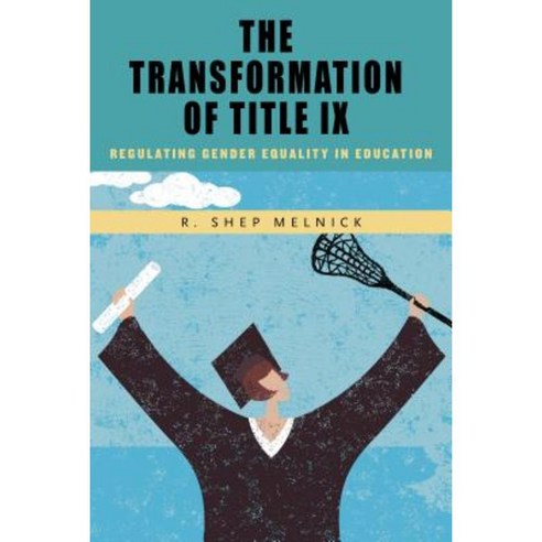 The Transformation of Title IX: Regulating Gender Equality in Education Paperback, Brookings Institution Press