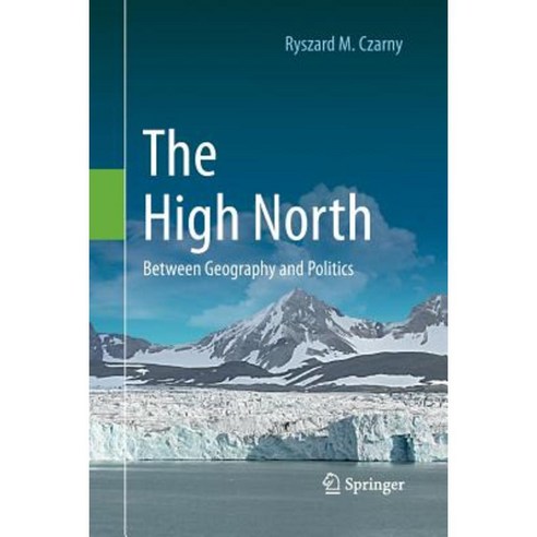 The High North: Between Geography and Politics Paperback, Springer