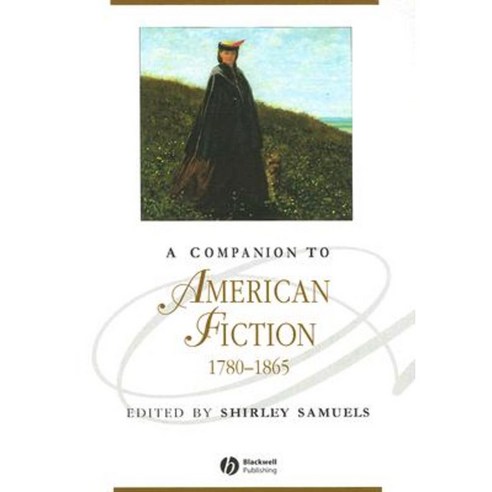 A Companion to American Fiction 1780 - 1865 Paperback, Wiley-Blackwell