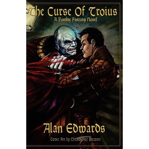 The Curse of Troius: A Zombie Fantasy Novel Paperback, Createspace