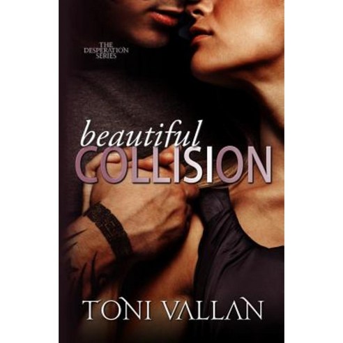 Beautiful Collision: A Desperation Novel #1 Paperback, Createspace