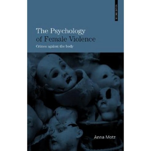The Psychology of Female Violence: Crimes Against the Body Paperback, Routledge