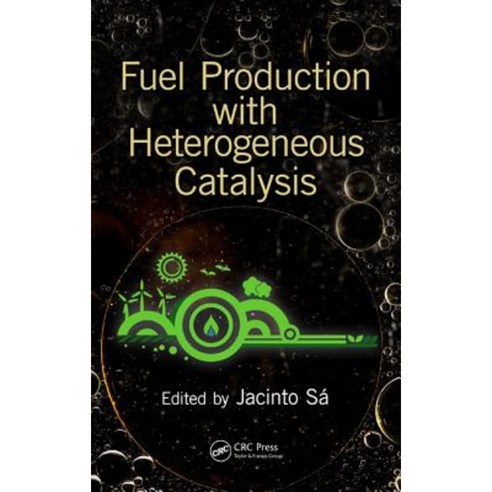 Fuel Production with Heterogeneous Catalysis Hardcover, CRC Press
