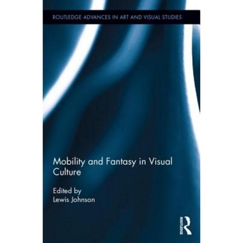 Mobility and Fantasy in Visual Culture Hardcover, Routledge