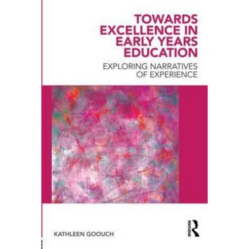 Towards Excellence in Early Years Education: Exploring Narratives of Experience Paperback, Routledge
