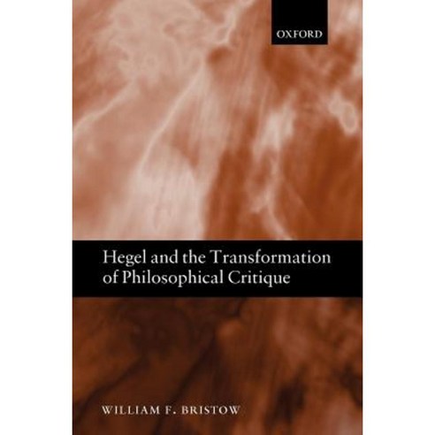 Hegel and the Transformation of Philosophical Critique Paperback, Clarendon Press