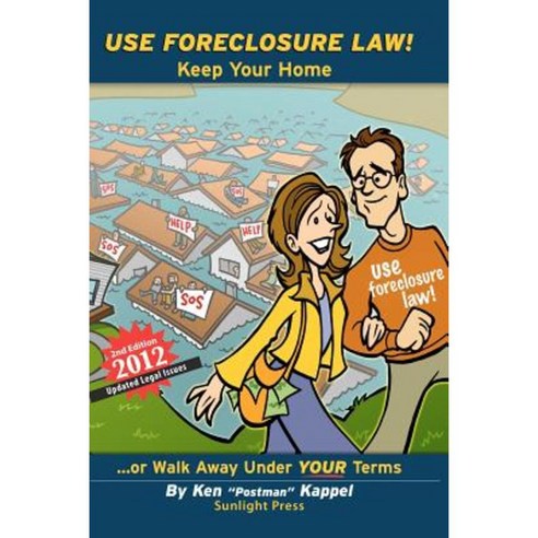 Use Foreclosure Law!: Second Edition - 2012 Paperback, Sun Light Press LLC