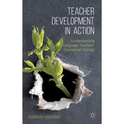 Teacher Development in Action: Understanding Language Teachers'' Conceptual Change Hardcover, Palgrave MacMillan