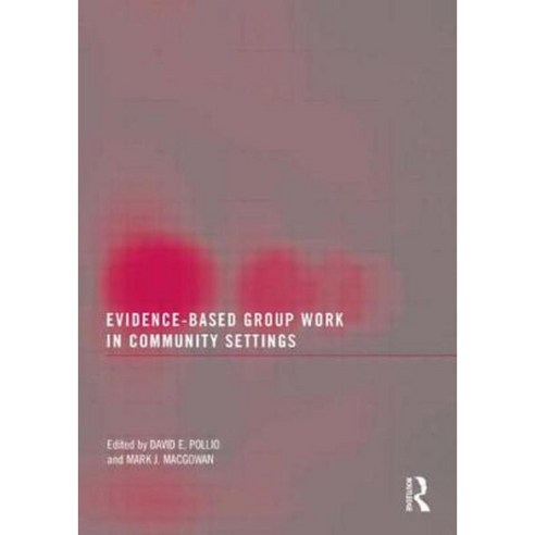 Evidence-Based Group Work in Community Settings Paperback, Routledge