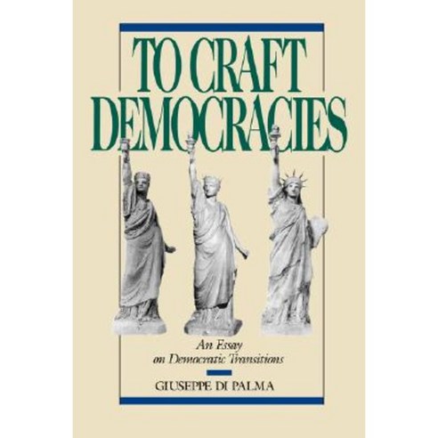 To Craft Democracies: An Essay on Democratic Transitions Paperback, University of California Press