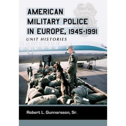 American Military Police in Europe 1945-1991: Unit Histories Paperback, McFarland & Company