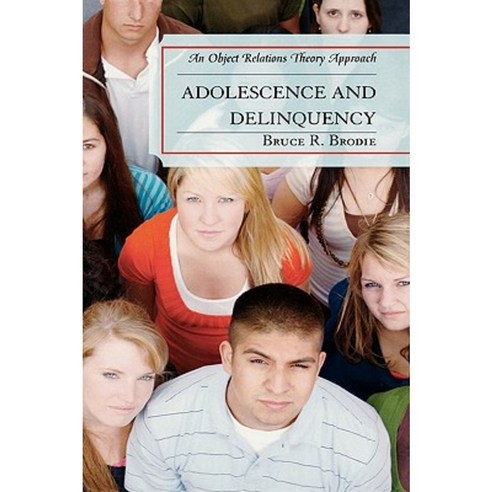 Adolescence and Delinquency: An Object Relations Theory Approach Hardcover, Jason Aronson