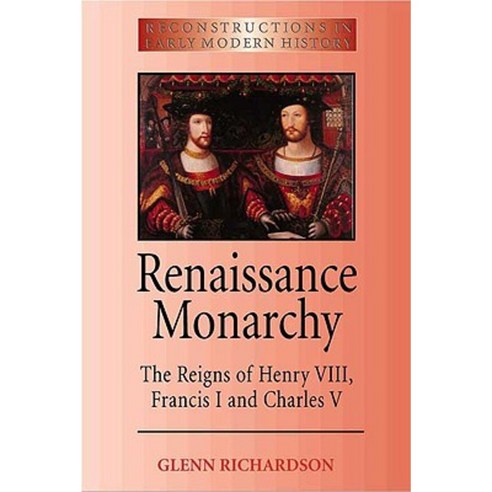 Renaissance Monarchy: The Reigns of Henry VIII Francis I and Charles V Paperback, A&c Black 3pl