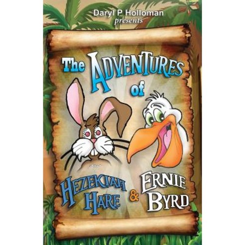 The Adventures of Hezekiah Hare & Ernie Byrd Paperback, Bold Truth Publishing
