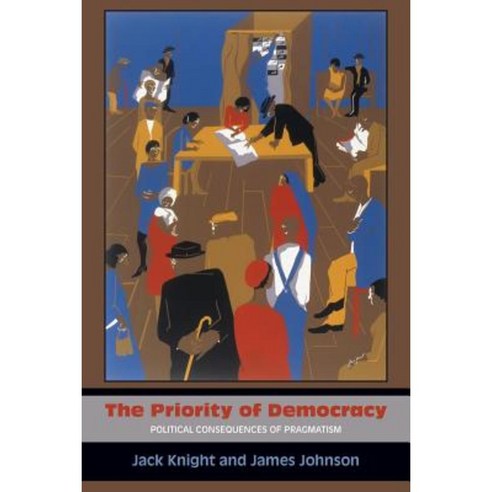 The Priority of Democracy: Political Consequences of Pragmatism Paperback, Princeton University Press