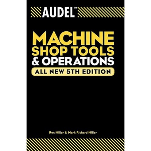 Audel Machine Shop Tools and Operations Paperback, T. Audel