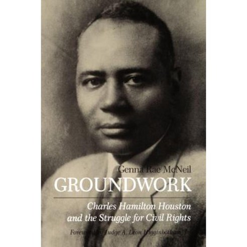 Groundwork: Charles Hamilton Houston and the Struggle for Civil Rights Paperback, University of Pennsylvania Press