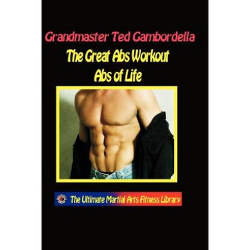 The Great AB Workout ABS for Life: How to Get and Keep Great ABS for Life Paperback, Createspace