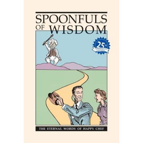 Spoonfuls of Wisdom: The Eternal Words of Happy Chef Paperback, Lulu.com