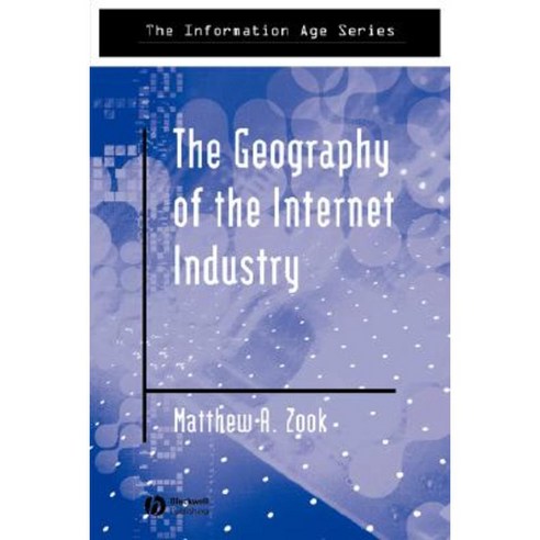 The Geography of the Internet Industry: Venture Capital Dot-Coms and Local Knowledge Paperback, Wiley-Blackwell