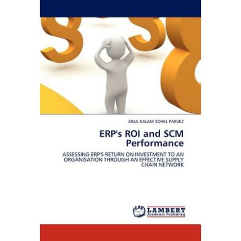 Erp''s Roi and Scm Performance Paperback, LAP Lambert Academic Publishing