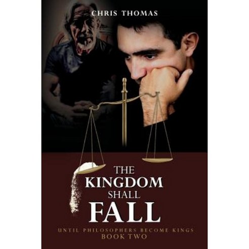 The Kingdom Shall Fall: Until Philosophers Become Kings Book Two Paperback, Chris Thomas