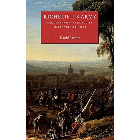 Richelieu`s Army:"War Government and Society in France 1624 1642", Cambridge University Press