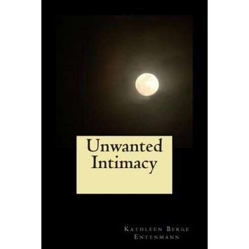 Unwanted Intimacy Paperback, Createspace
