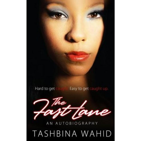 The Fast Lane: Hard to Get Caught Easy to Get Caught Up Paperback, Createspace