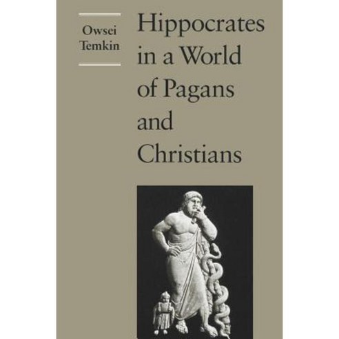 Hippocrates in a World of Pagans and Christians Paperback, Johns Hopkins University Press