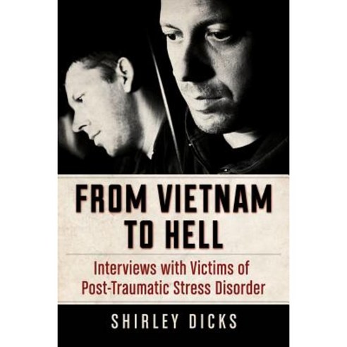 From Vietnam to Hell: Interviews with Victims of Post-Traumatic Stress Disorder Paperback, McFarland & Company